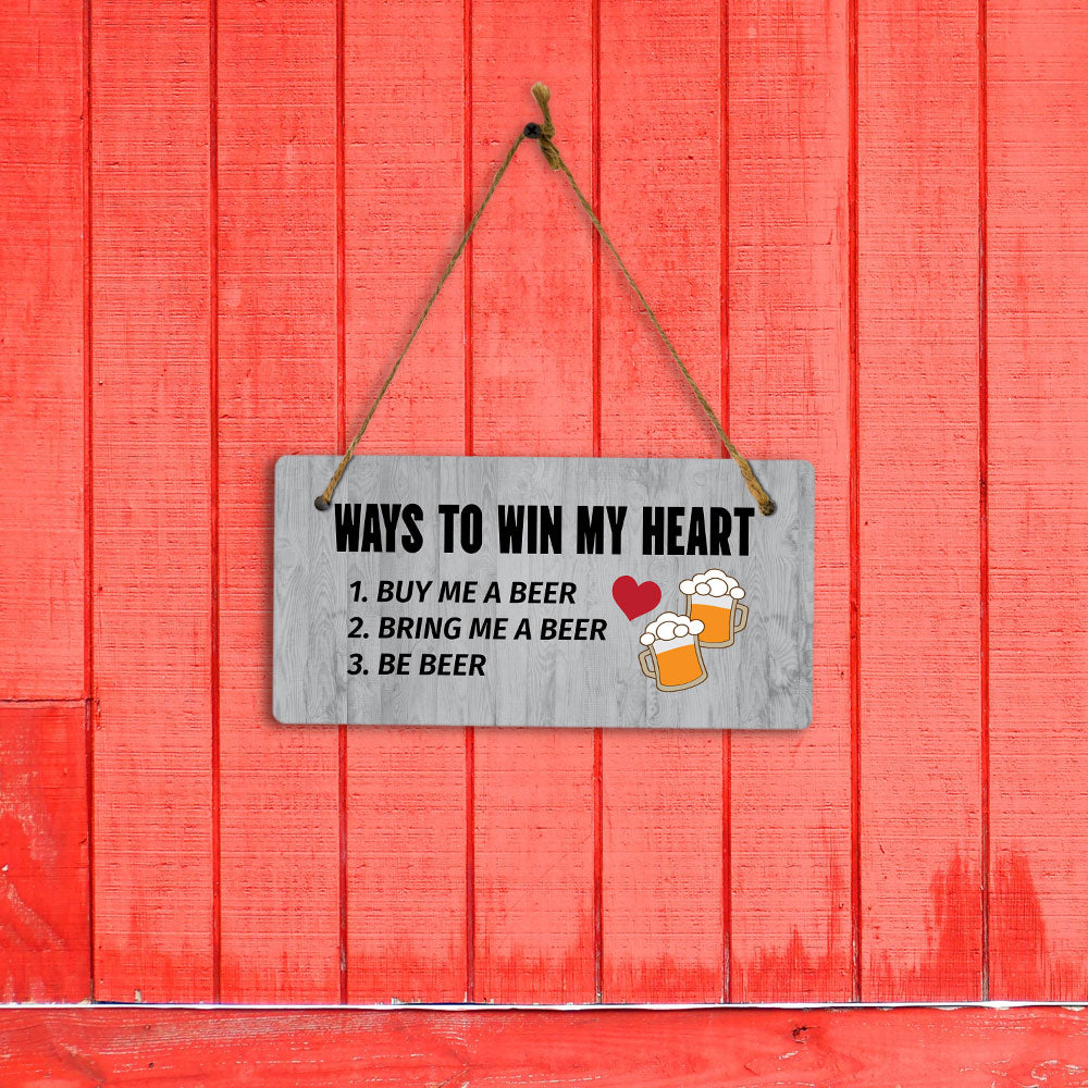 Ways To Win My Heart 1. Buy Me A Beer 2. Bring Me A Beer 3. Be Beer 5x10 Hanging Plus Wall or Door Sign | Funny Home Decor