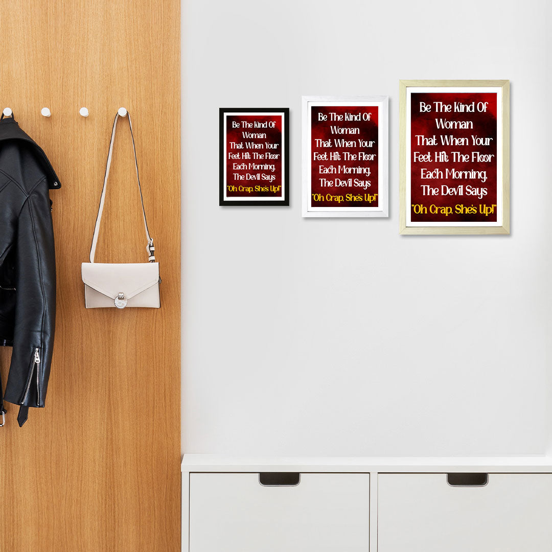 Designs ByLITA Be The Kind Of Woman That When Your Feet Hit The Floor Each Morning, The Devil Says "Oh Crap, She's Up!", Wall Print Art | Home Decor