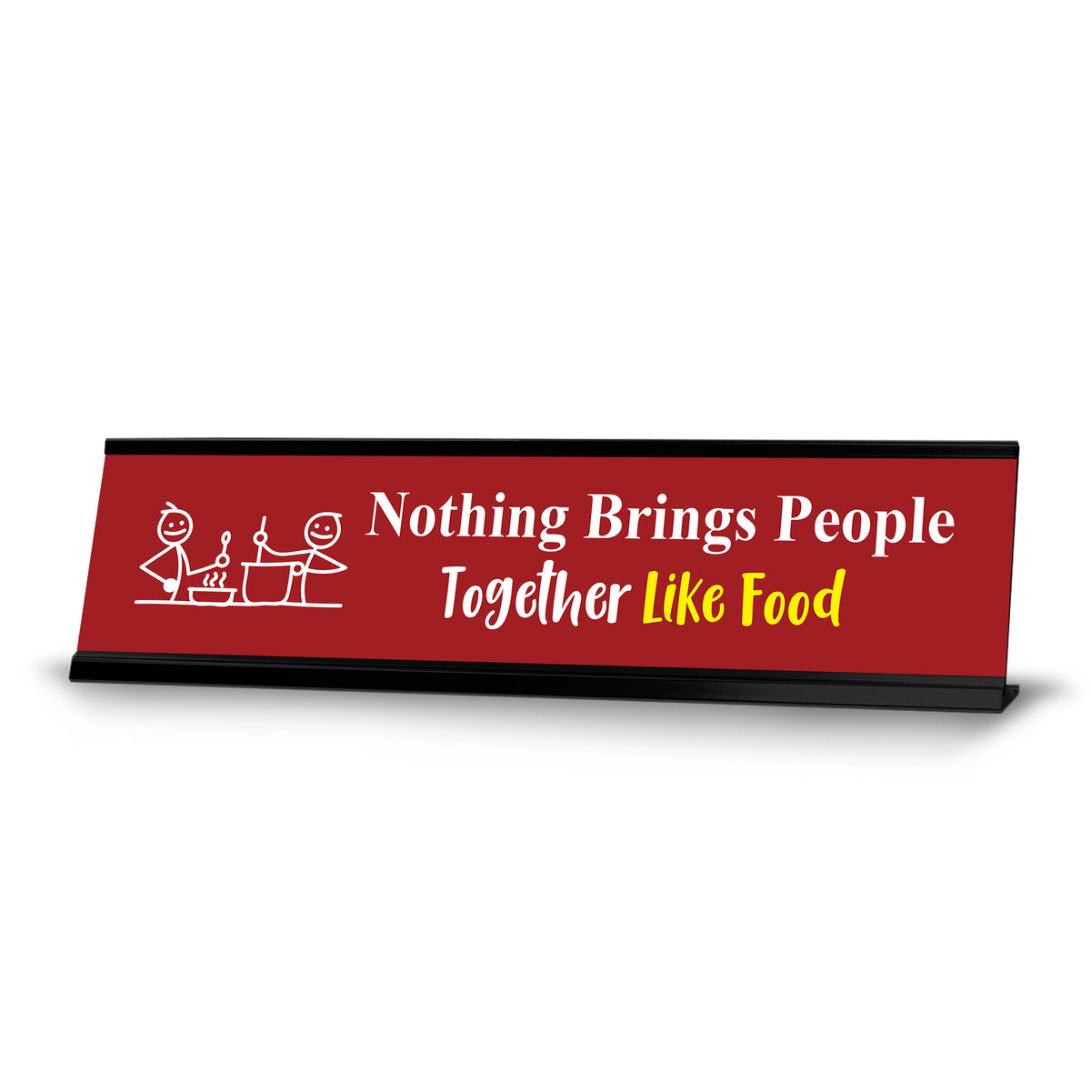 Nothing Brings People Together Like Food, Friends Black Frame, Desk Sign (2x8")