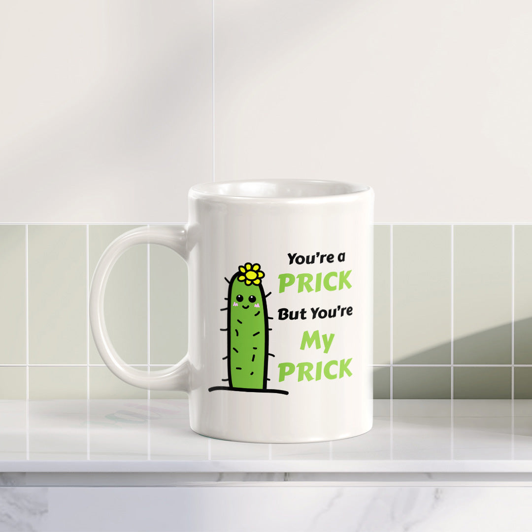 You're A Prick But You're My Prick 11oz Plastic or Ceramic Mug | Cute and Funny Romantic Novelty Mugs