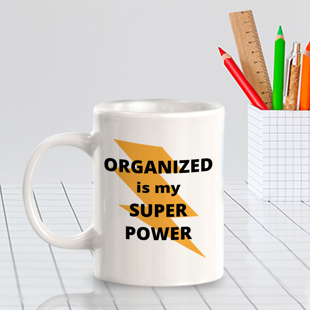 Designs ByLITA Organized Is My Super Power 11oz Plastic/Ceramic Coffee Mug