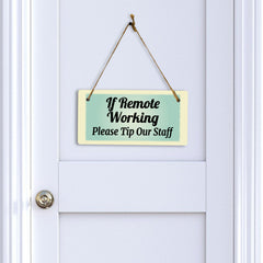 If Remote Working Please Tip Our Staff 5x10 Hanging Plus Wall or Door Sign | Cafe Etiquette Signage