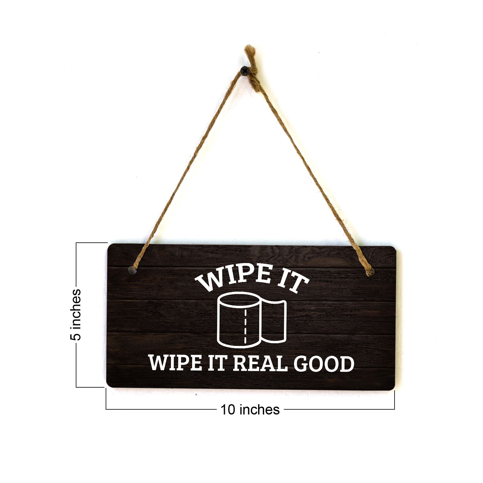 Wipe It Wipe It Real Good 5x10 Hanging Plus Wall or Door Sign | Funny Home Decor