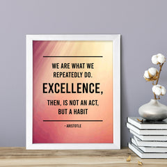 Designs ByLITA We are what we repeatedly do. Excellence, then, is not an act, but a habit - Aristotle, FRAMED Print Inspirational Wall Art