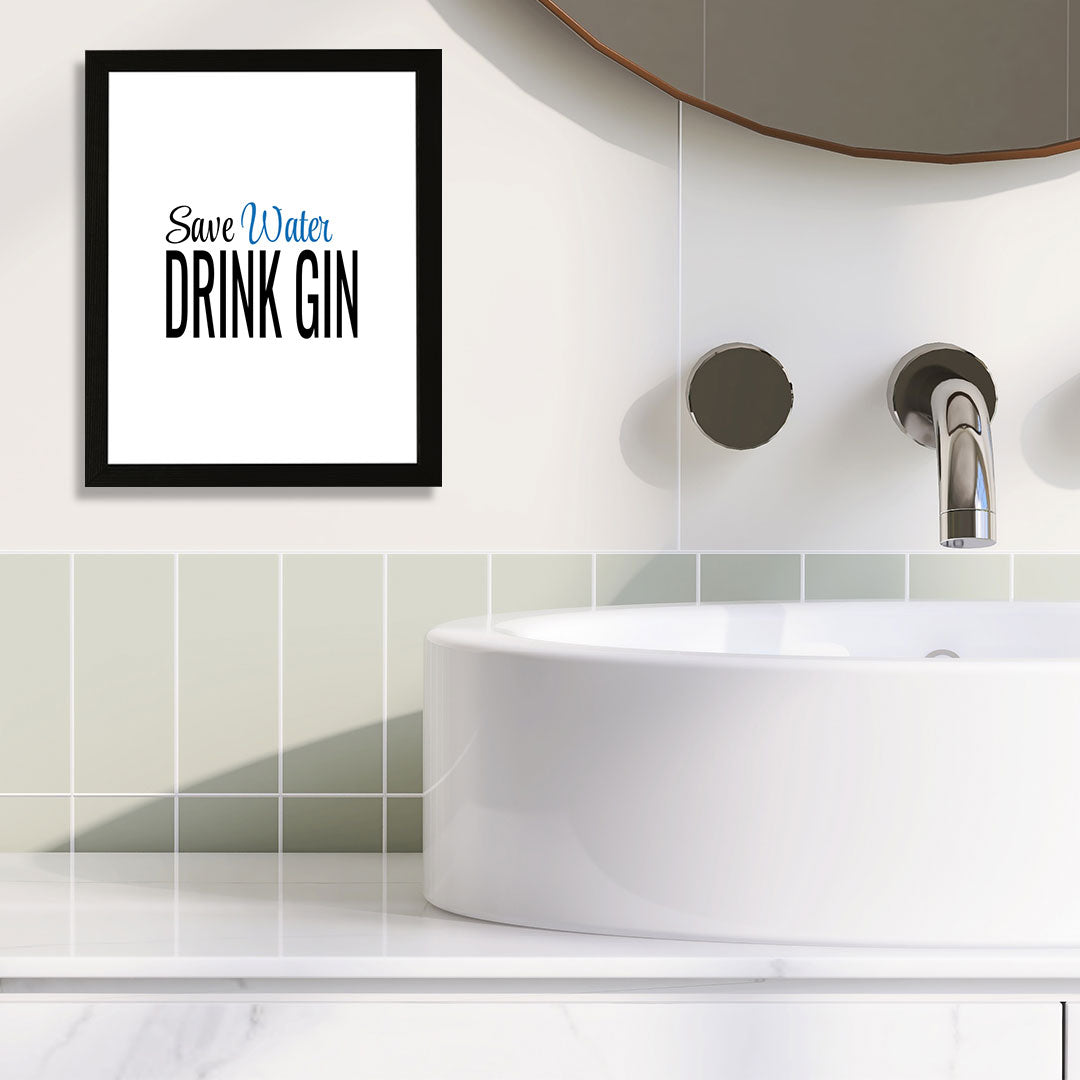 Designs ByLITA Save Water Drink Gin, Wall Print Art