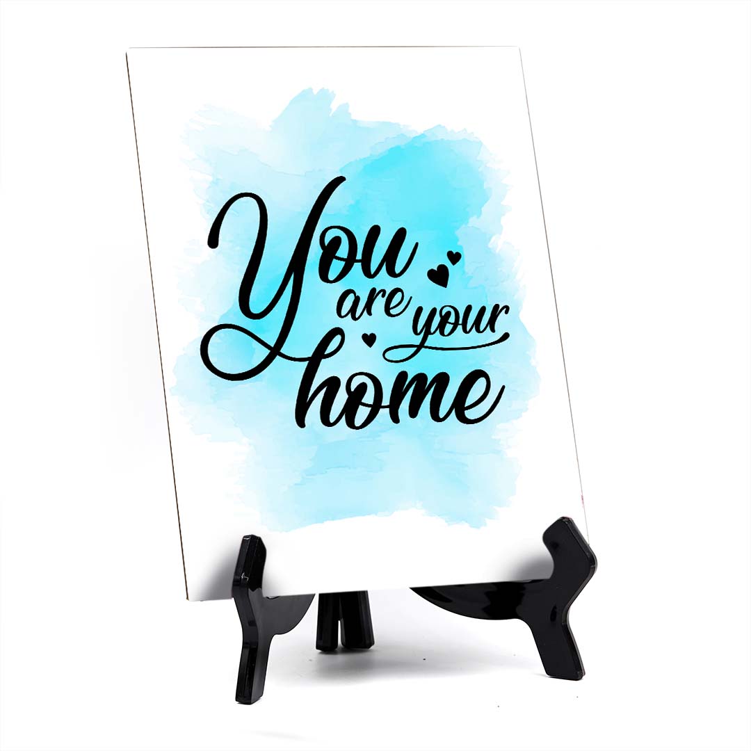 You Are Your Home Table Sign with Acrylic Stand (6x8“) | Positive Affirmation Inspiration Décor