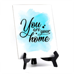 You Are Your Home Table Sign with Acrylic Stand (6x8“) | Positive Affirmation Inspiration Décor