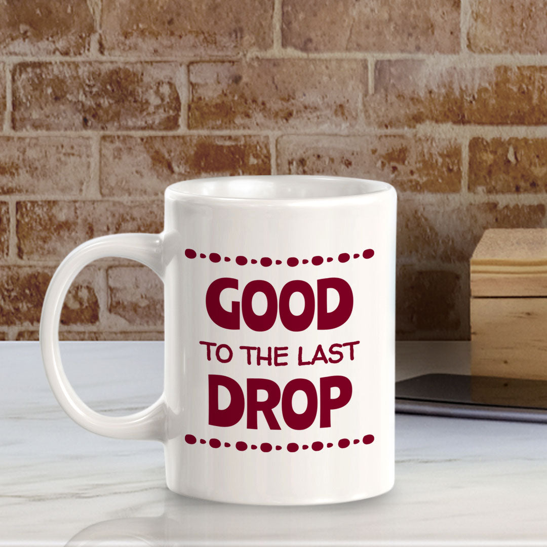 Designs ByLITA Good to the Last Drop Office Workspace Home Family 11oz Plastic/Ceramic Coffee Mug