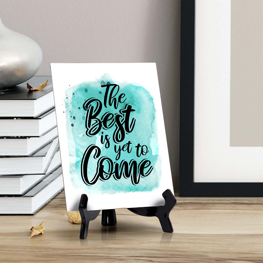The Best Is Yet To Come Table Sign with Acrylic Stand (6x8“) | Positive Affirmation Inspiration Décor