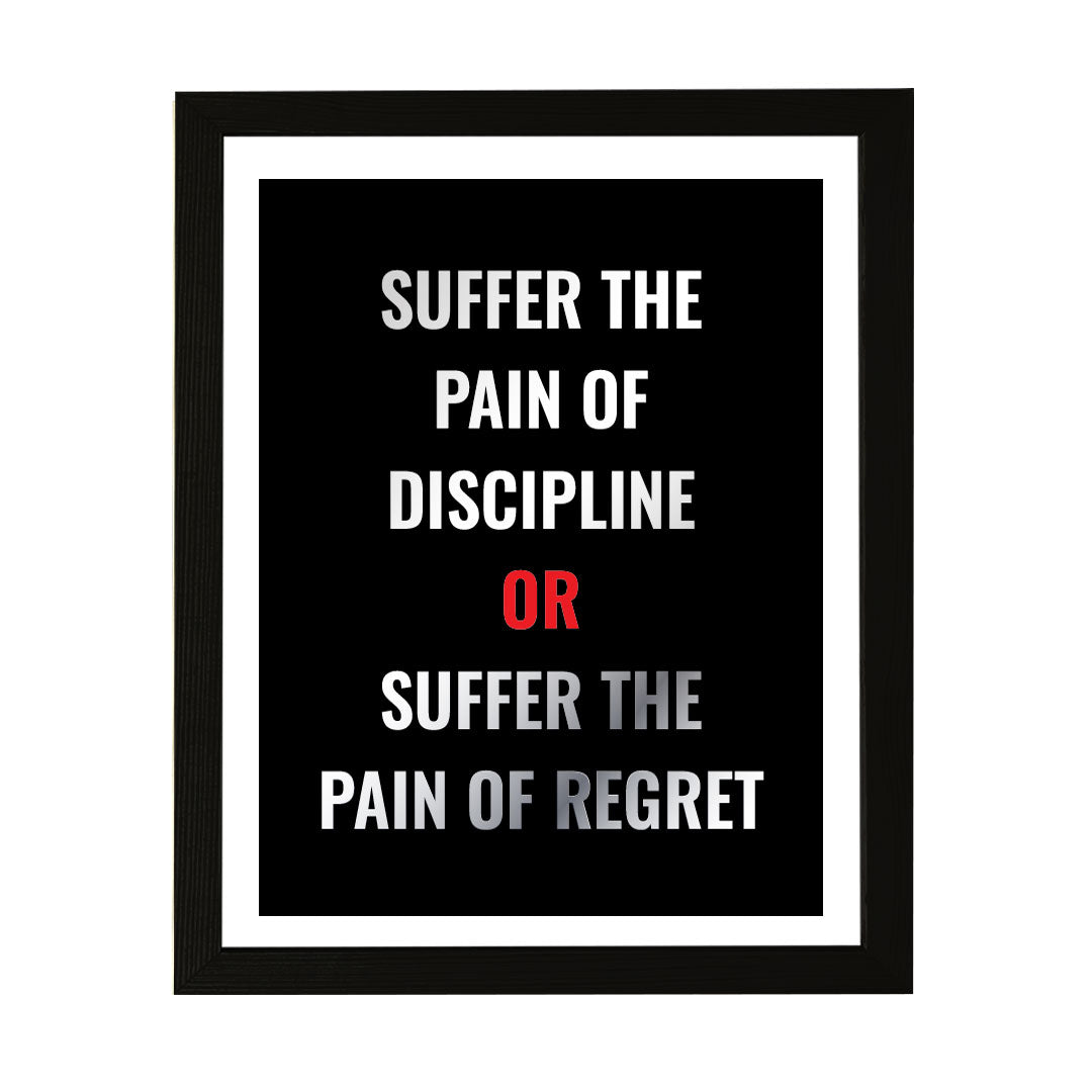 Designs ByLITA Suffer The Pain Of Discipline Or Suffer The Pain Of Regret, Wall Print Art