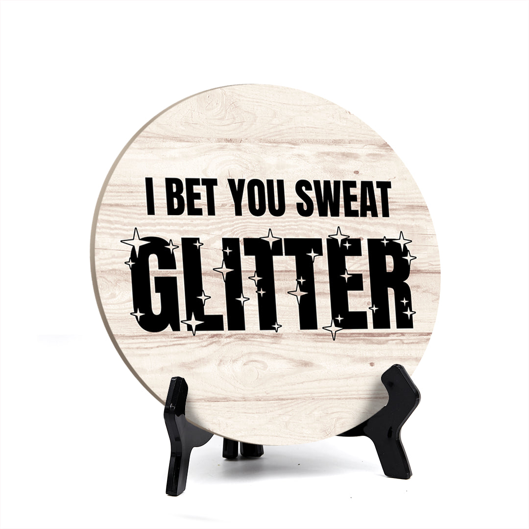Signs ByLITA Circle Round I Bet You Sweat Glitter Table Sign (5x5")