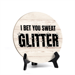 Signs ByLITA Circle Round I Bet You Sweat Glitter Table Sign (5x5")