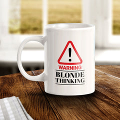 Warning Blonde Thinking 11oz Plastic or Ceramic Coffee Mug | Cute Funny Cups