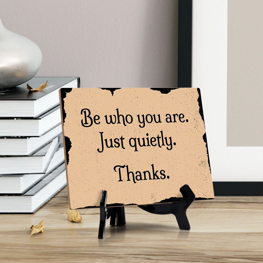 Signs ByLITA Be Who You are. Just Quietly. Thanks Restaurant Etiquette Table Sign With Acrylic Stand (6x8“)