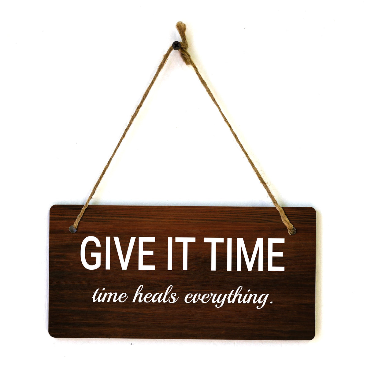 Give It Time Time Heals Everything. 5x10 Hanging Plus Wall or Door Sign | Funny & Positive Home Decor