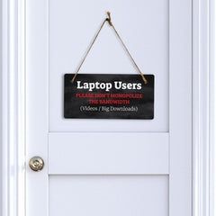 Laptop Users - Please Don’t Monopolize The Bandwidth (Videos / Big Downloads) 5x10 Hanging Plus Wall or Door Sign | Cafe Etiquette Signage