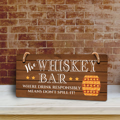 The Whiskey Bar Where Drink Responsibly Means Don't Spill It! (5 x 10") Hanging Plus Wall or Door Sign | Funny Home Decor