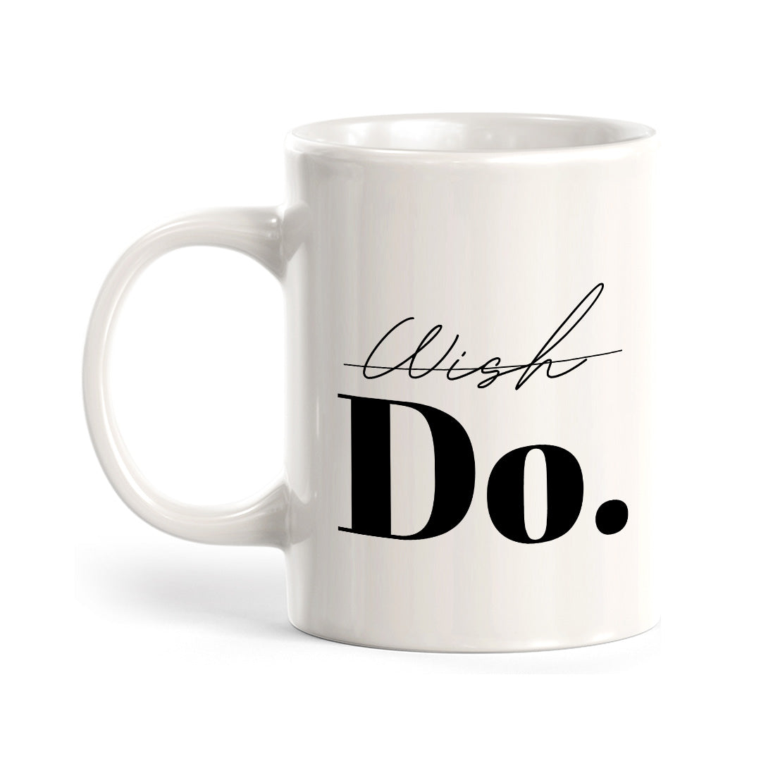 Wish Do 11oz Plastic or Ceramic Mug | Positive Affirmations and Motivation | Office and Home