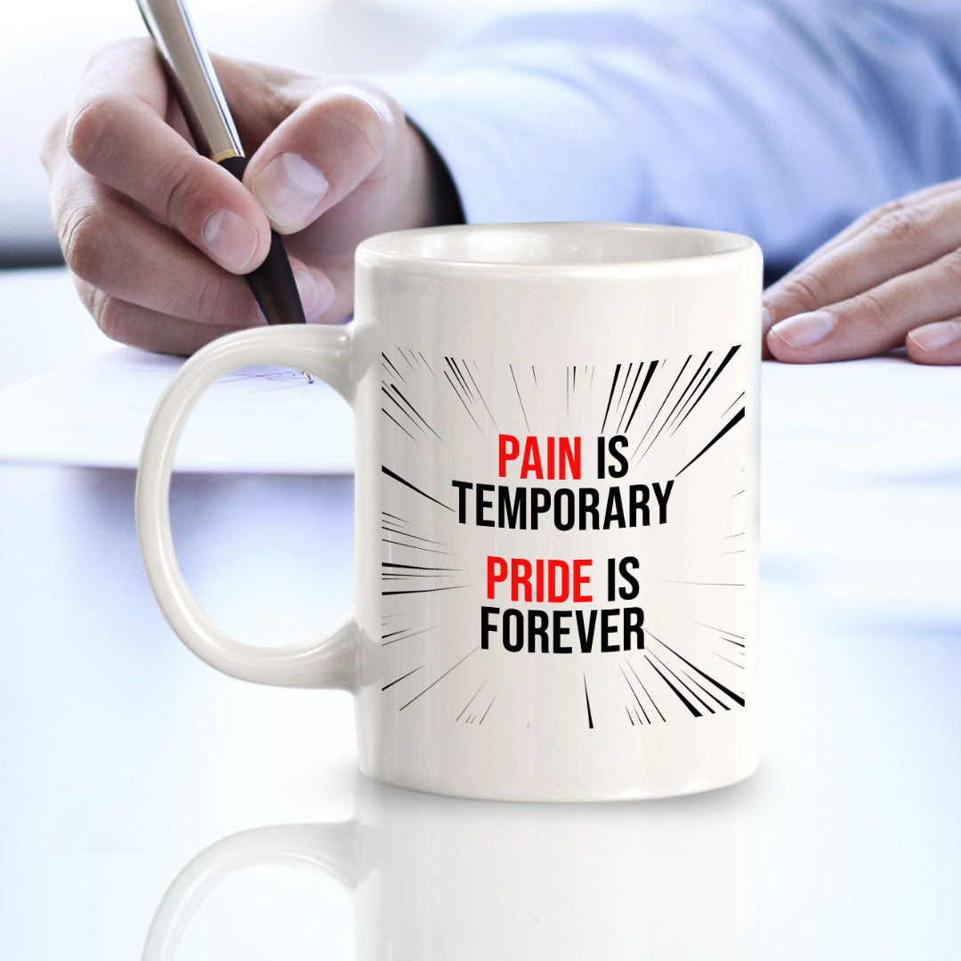 Pain Is Temporary Pride Is Forever 11oz Plastic or Ceramic Mug | Home & Office Cups