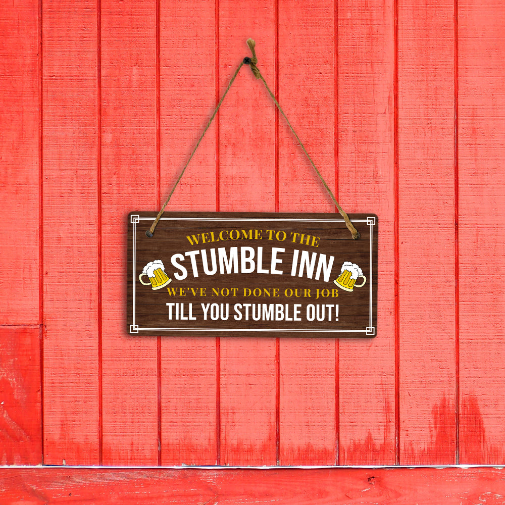 Welcome To The Stumble Inn We've Not Done Our Job Till You Stumble Out! 5x10 Hanging Plus Wall or Door Sign | Funny Home Decor