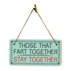 Those That Fart Together Stay Together 5x10 Hanging Plus Wall or Door Sign | Funny Home Decor