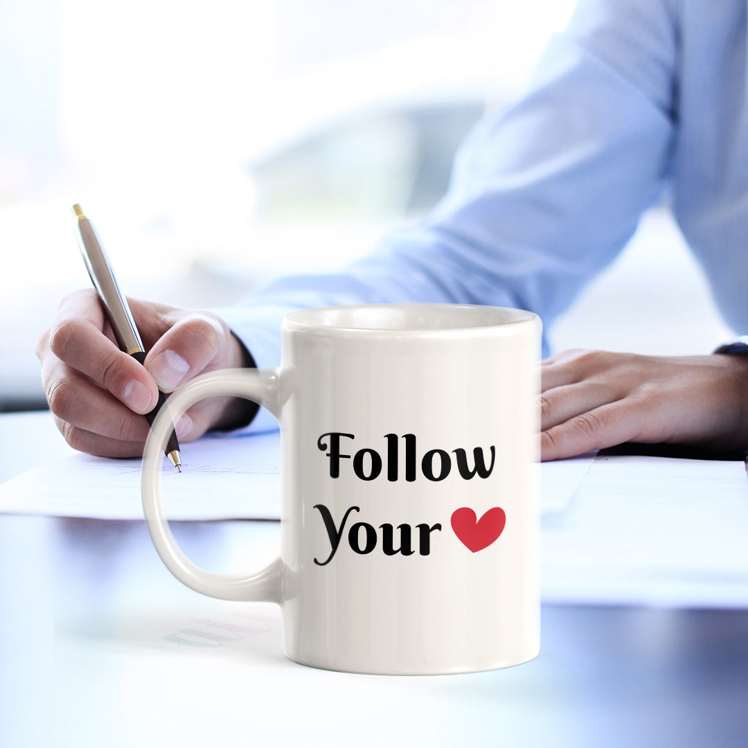 Follow Your Heart 11oz Plastic or Ceramic Coffee Mug | Positive Affirmations and Motivation | Office and Home