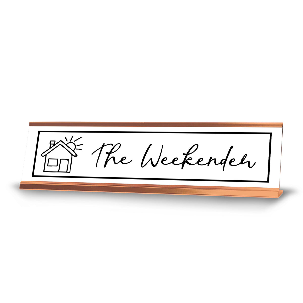 The Weekender, Rose Gold Frame Desk Sign (2x8)
