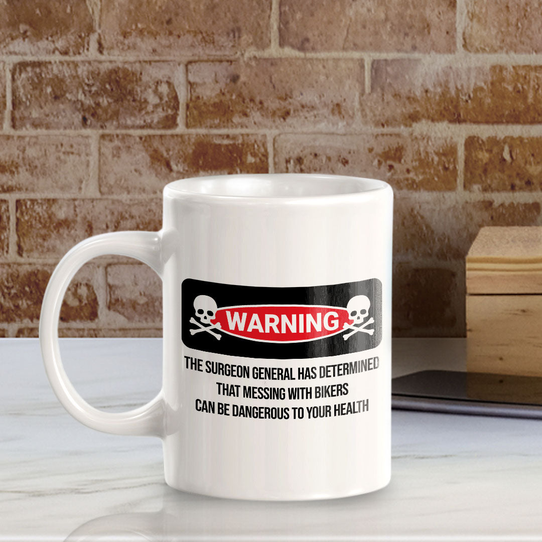 Warning The Surgeon General Has Determined That Messing With Bikers Can Be Dangerous To Your Health 11oz Plastic or Ceramic Coffee Mug | Funny Sporty Cup