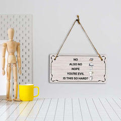 No Also No Nope You're Evil Is This So Hard? 5x10 Hanging Plus Wall or Door Sign | Funny Home Decor