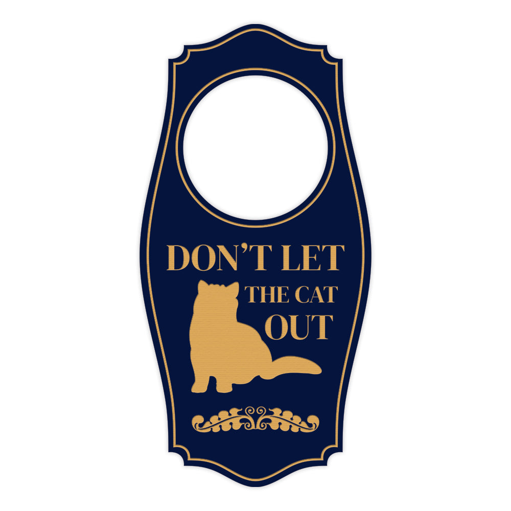 Don't Let The Cat Out Door Hanger | House or Business Door Sign