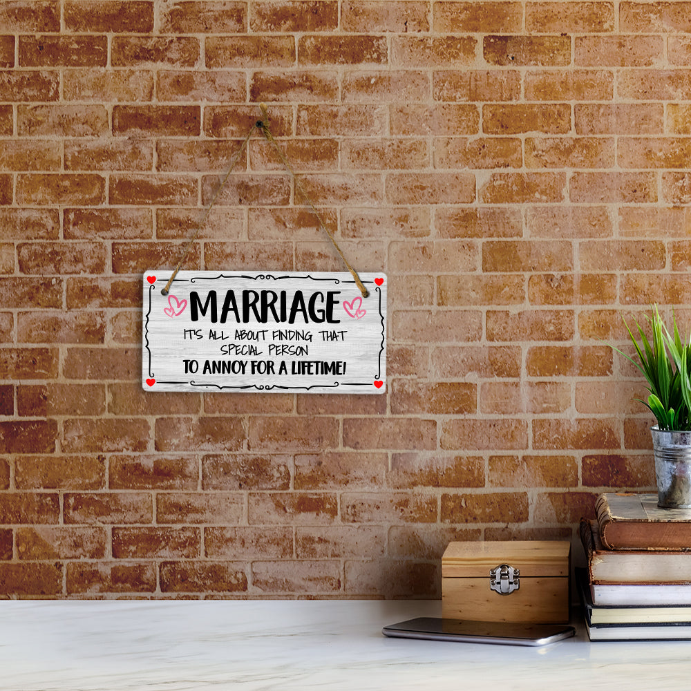Marriage It's All About Finding That Special Person To Annoy For A Lifetime! 5x10 Hanging Plus Wall or Door Sign | Funny Home Decor