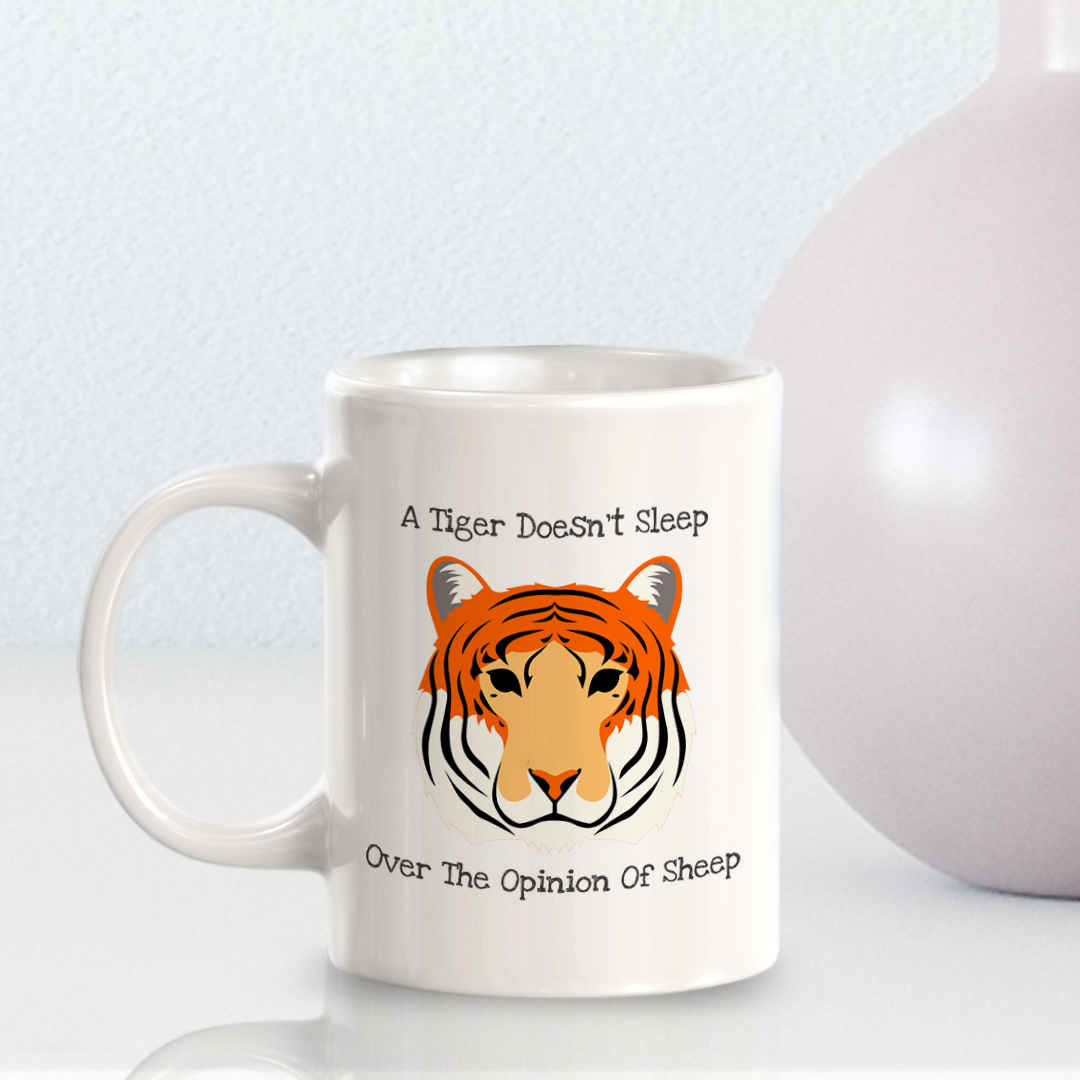 A Tiger doesn't Lose Sleep Over The Opinion Of Sheep 11oz Plastic/Ceramic Coffee Mug | Funny Animal Mugs