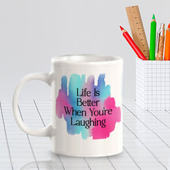 Life Is Better When You're Laughing 11oz Plastic or Ceramic Mug | Home & Office Cups