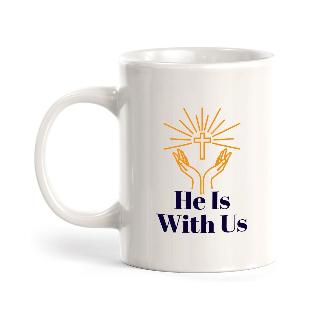 He Is With Us 11oz Plastic/Ceramic Coffee Mug Office And Home | Religious Sayings | Family And Friends
