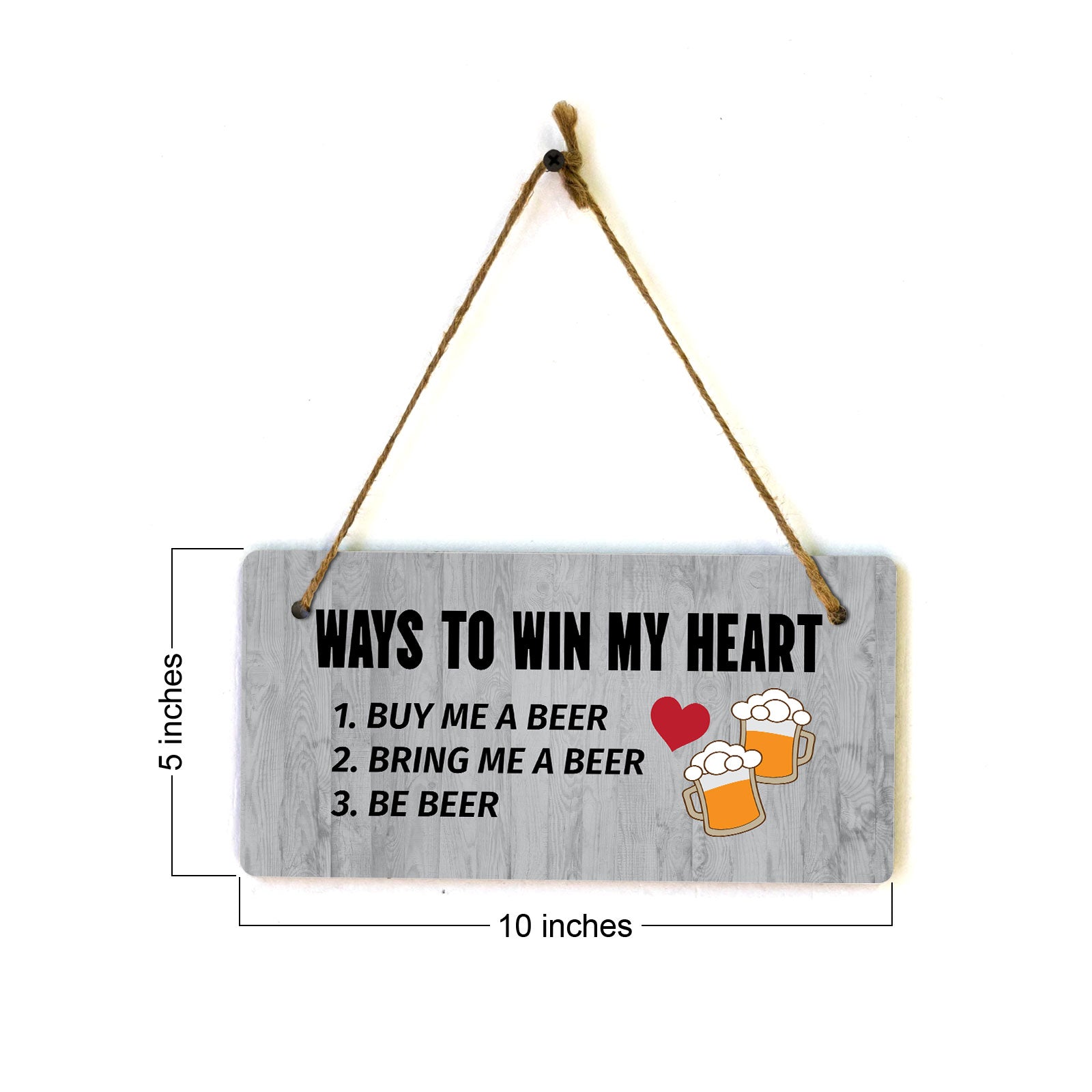 Ways To Win My Heart 1. Buy Me A Beer 2. Bring Me A Beer 3. Be Beer 5x10 Hanging Plus Wall or Door Sign | Funny Home Decor