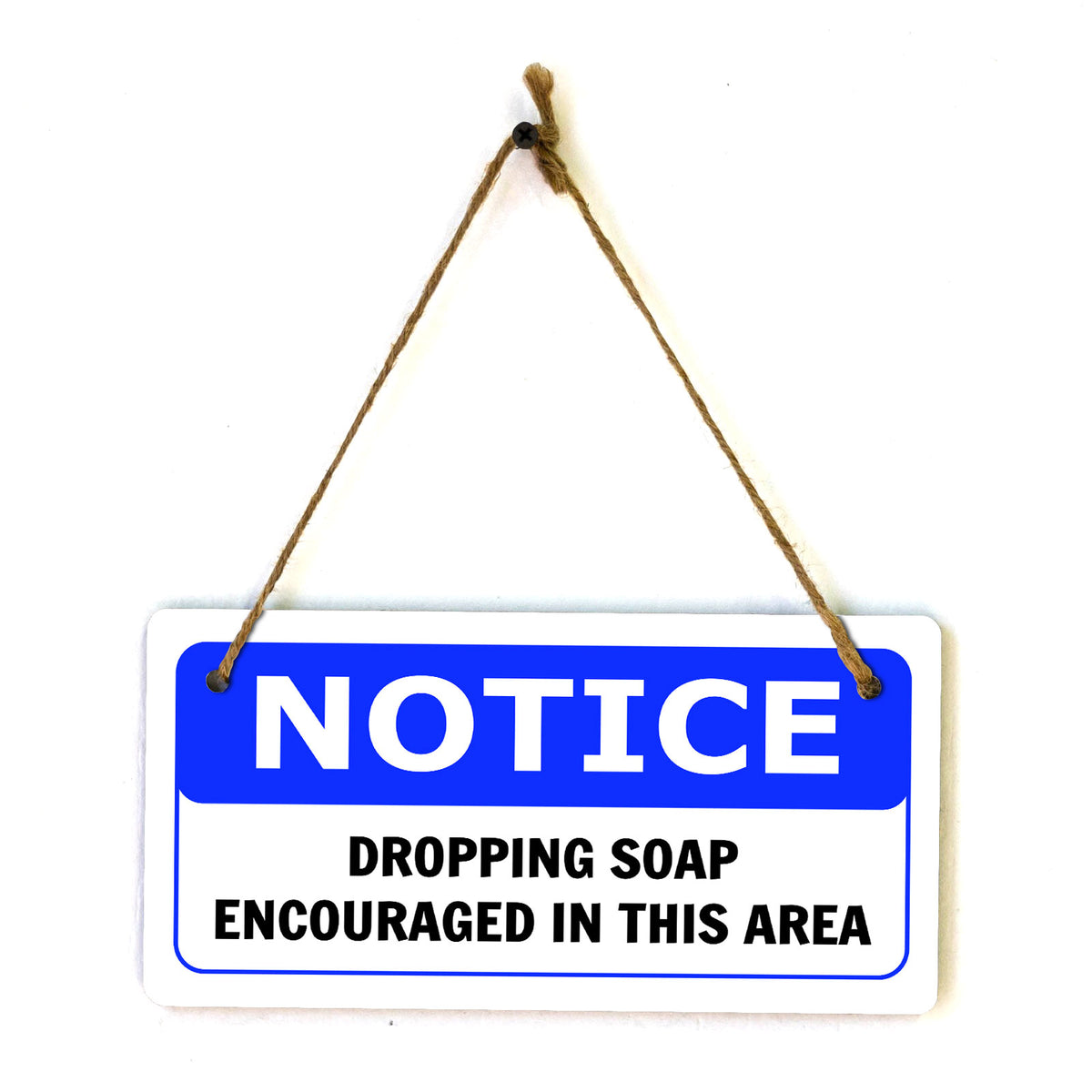 Notice Dropping Soap Encouraged In This Area 5x10 Hanging Plus Wall or Door Sign | Funny Home Décor
