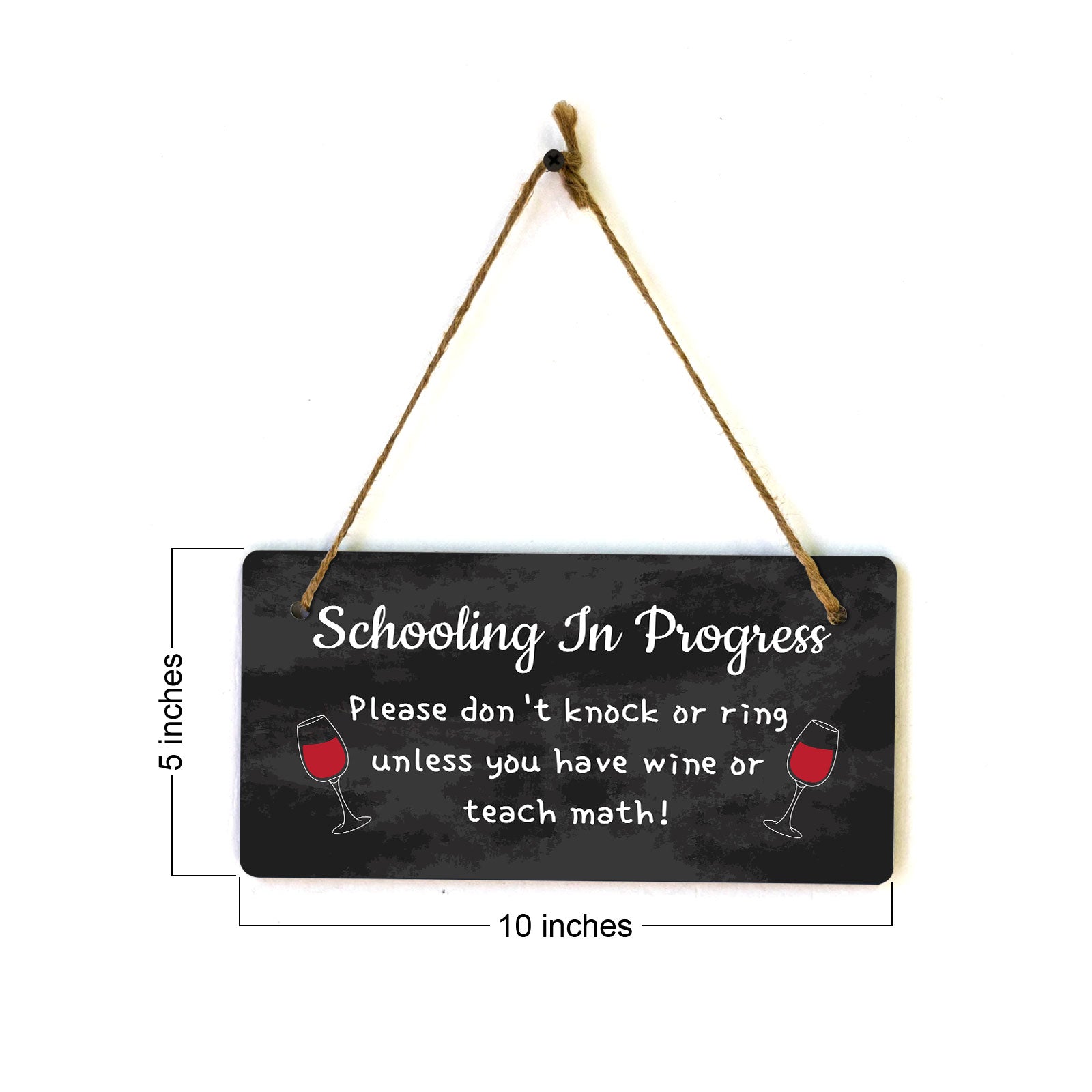 Schooling In Progress Please Don't Knock Or Ring Unless You Have Wine Or Teach Math! 5x10 Hanging Plus Wall or Door Sign | Funny Home Decor