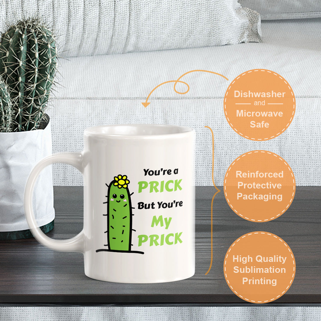 You're A Prick But You're My Prick 11oz Plastic or Ceramic Mug | Cute and Funny Romantic Novelty Mugs