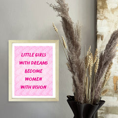 Designs ByLITA Little Girls With Dreams Become Women With Vision, Wall Print (Framed) | Home Decor