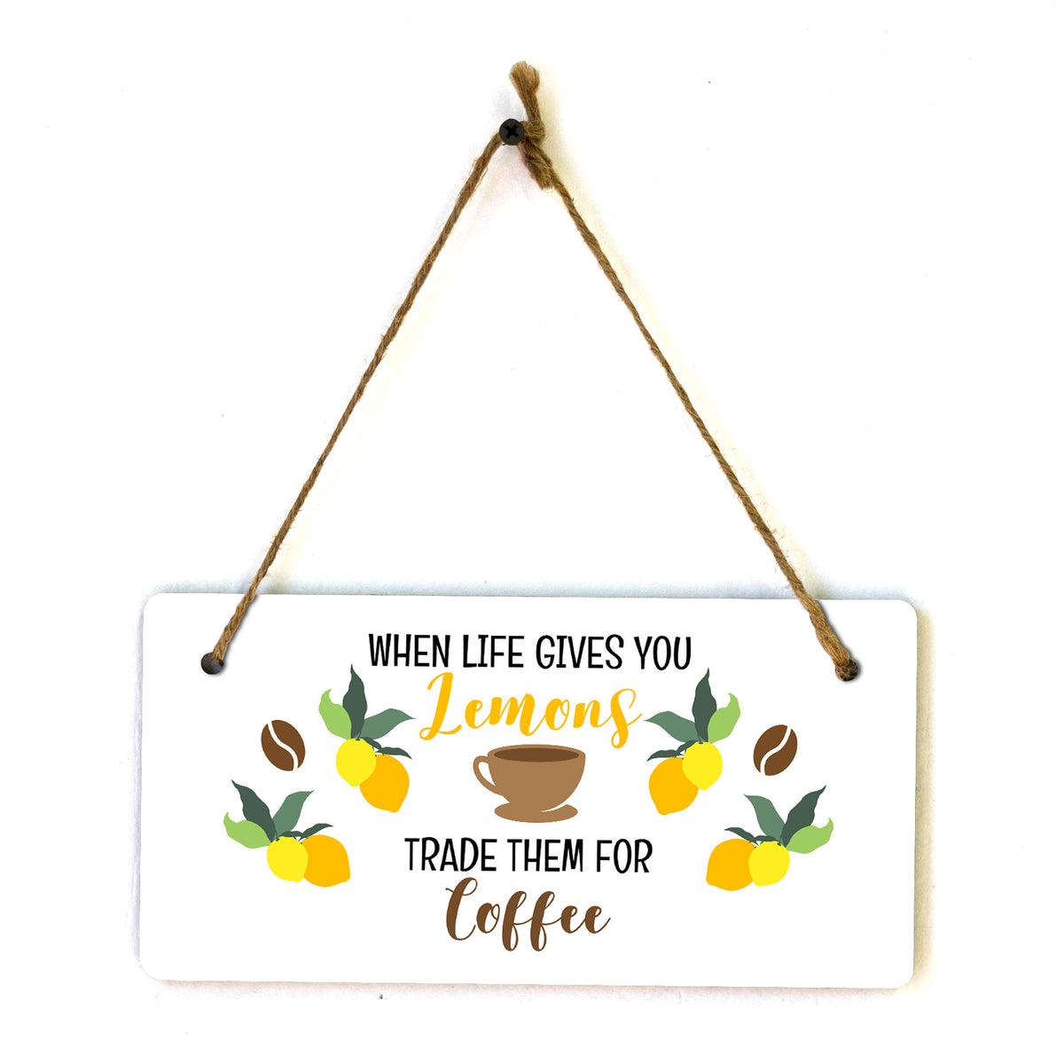 When Life Gives You Lemons Trade Them For Coffee 5" x 10" Hanging Wall or Door Sign | Funny Coffee Home & Office Décor