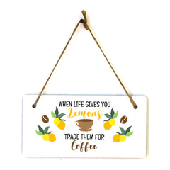 When Life Gives You Lemons Trade Them For Coffee 5" x 10" Hanging Wall or Door Sign | Funny Coffee Home & Office Décor