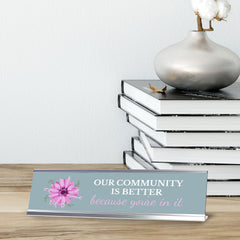 Signs ByLITA Our Community Is Better Because You’re In It Silver Frame, Desk Sign (2x8")