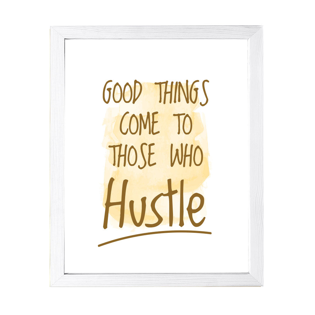Designs ByLITA Good Things Come To Those Who Hustle, Framed Wall Art Print | Positive Motivational Decor