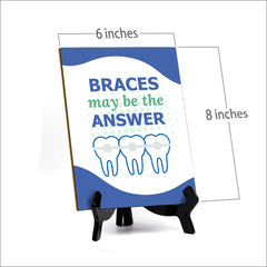 Signs ByLITA Braces May Be The Answer Dental Office Decor, Table Sign with Acrylic Stand (6x8“)