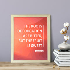 Designs ByLITA The roots of education are bitter, but the fruit is sweet - Aristotle, Inspirational Wall Art