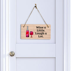 Wine A Little. Laugh A Lot. 5x10 Hanging Plus Wall or Door Sign | Funny & Positive Home Decor