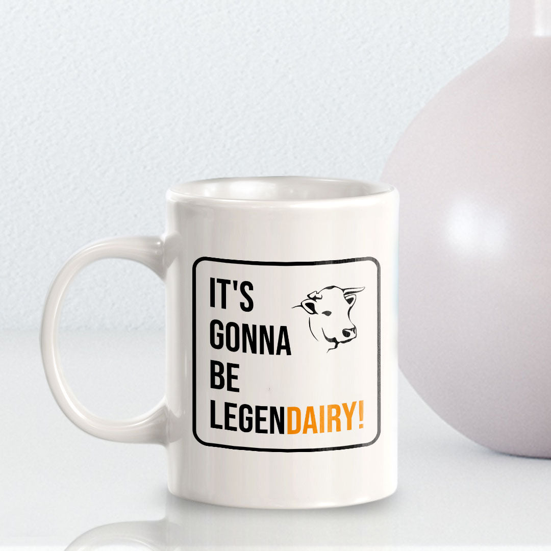 It's Gonna Be Legen Dairy! 11oz Plastic or Ceramic Mug | Witty Funny Coffee Cups