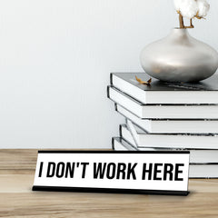 Signs ByLITA I Don't Work Here Black Frame Desk Sign (2x8?)