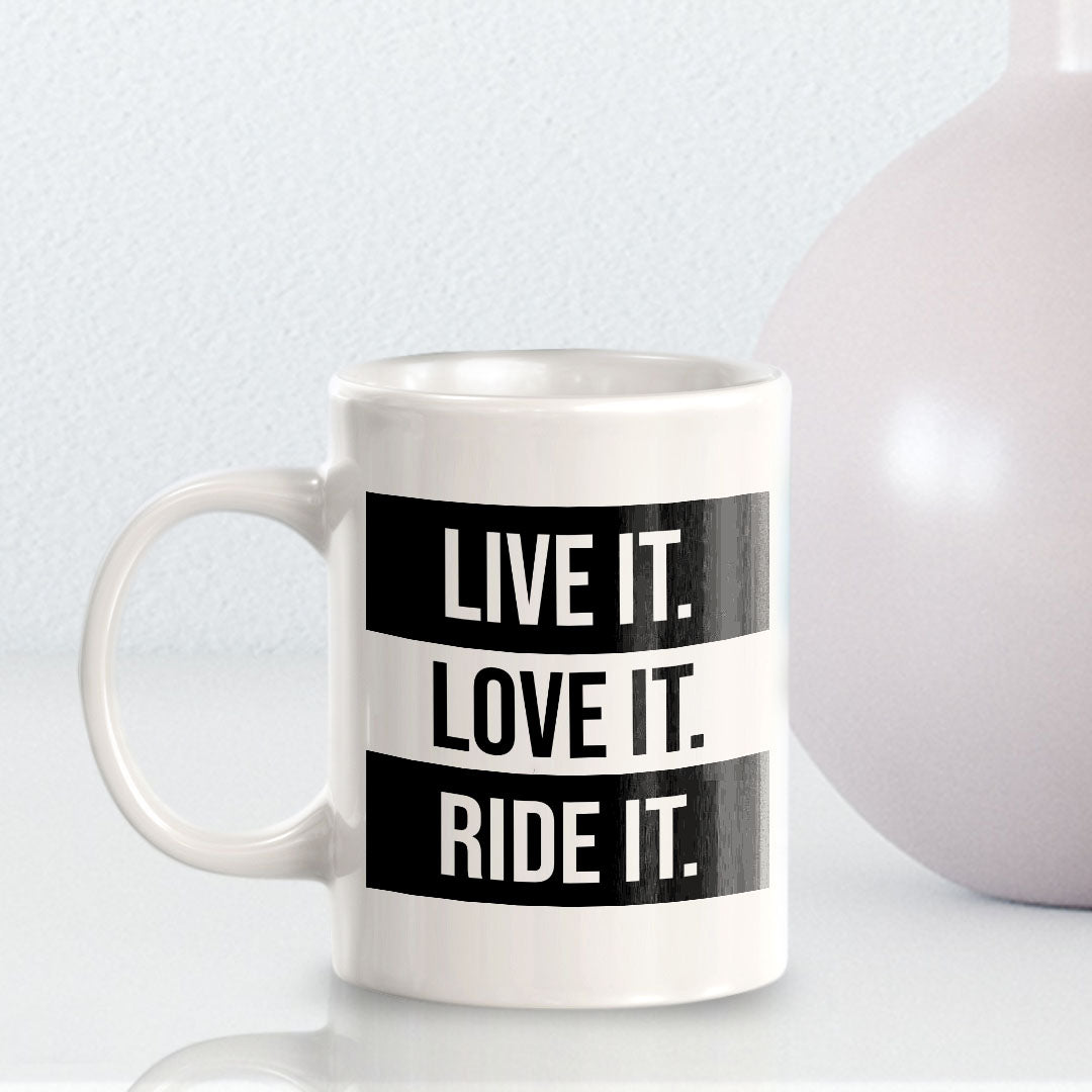Live It. Love It. Ride It. 11oz Plastic or Ceramic Coffee Mug | Funny Sporty Cup