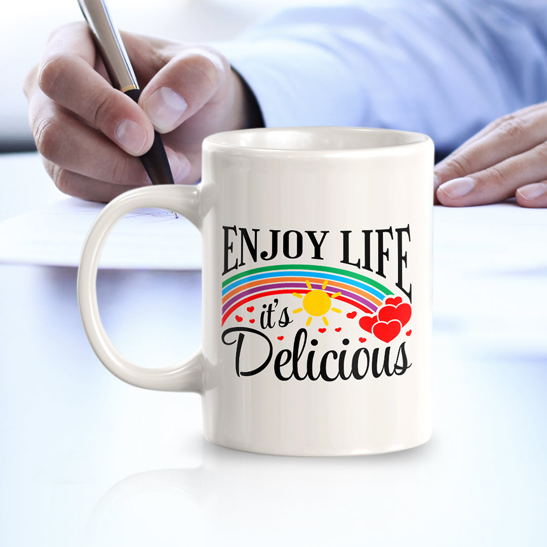 Enjoy Life It's Delicious 11oz Plastic or Ceramic Mug | Motivational Phrases